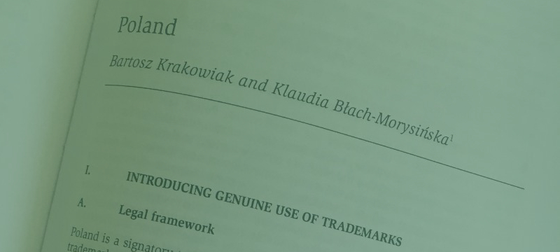 Klaudia Błach-Morysińska is a co-author of a chapter regarding Poland in „Genuine Use of Trademarks”, Wolters Kluwer 2018.